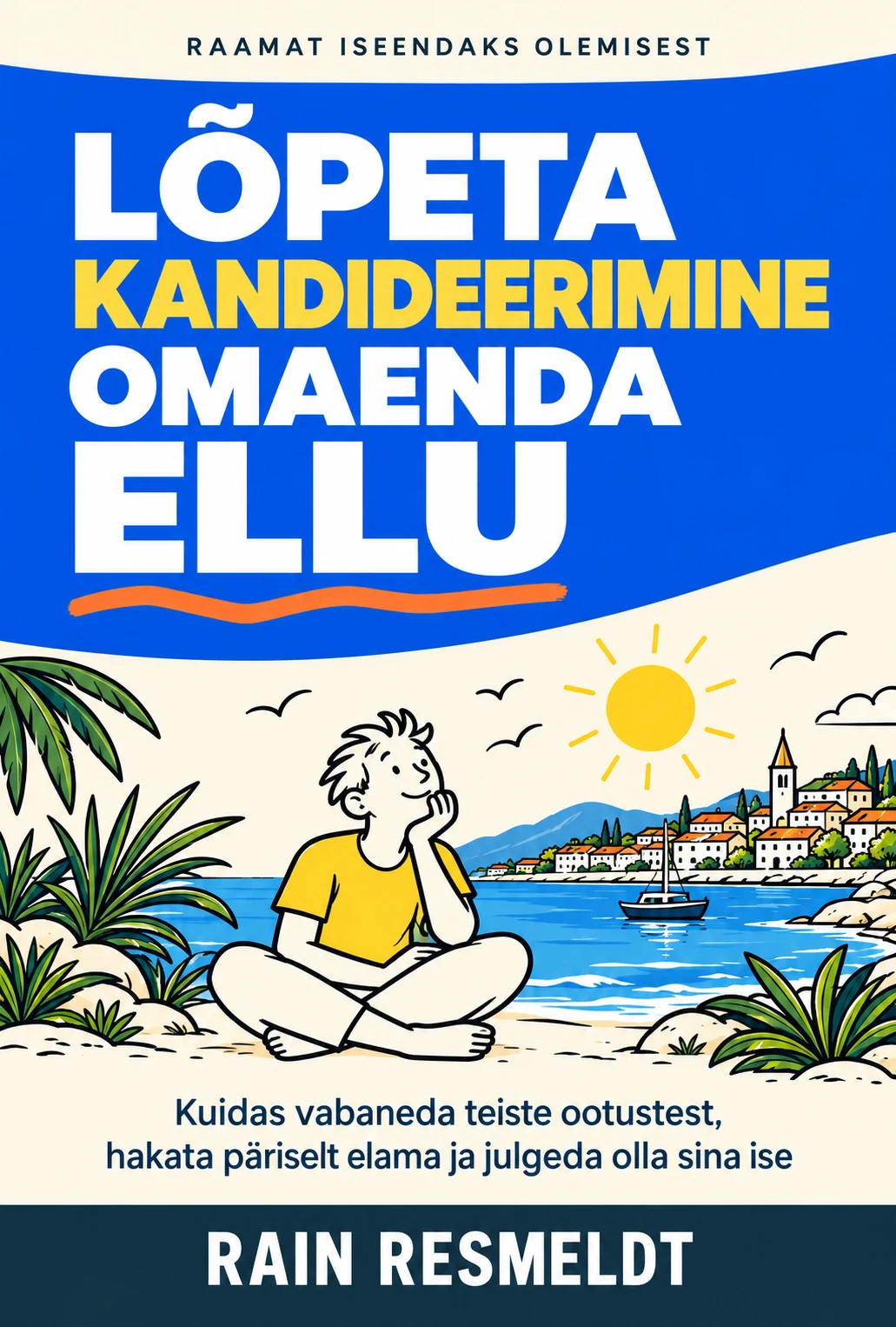 Raamatu „Lõpeta kandideerimine omaenda ellu“ esikaas